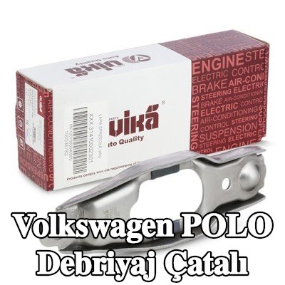 VIKA Debriyaj çatalı — Volkswagen Polo