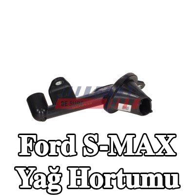 FAST Yağ hortumu — Ford S-max