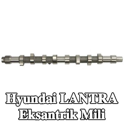 ENGITECH Eksantrik Mili — Hyundai Lantra