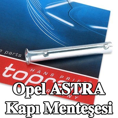 TOPRAN Kapı Menteşesi — Opel Astra