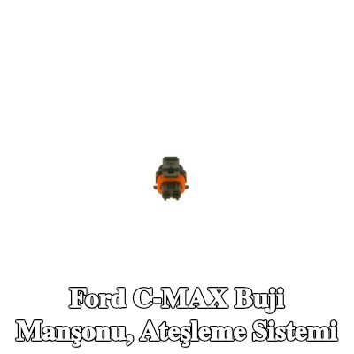 BOSCH Buji Manşonu, ateşleme sistemi — Ford C-max