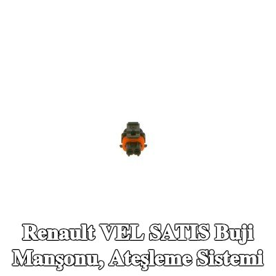 BOSCH Buji Manşonu, ateşleme sistemi — Renault Vel Satis