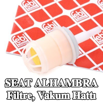 FEBI BILSTEIN Filtre, vakum hattı — SEAT Alhambra