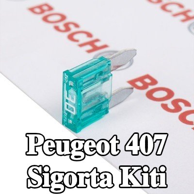 BOSCH Sigorta kiti — Peugeot 407
