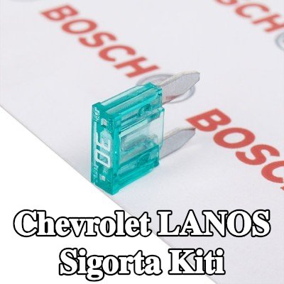BOSCH Sigorta kiti — Chevrolet Lanos
