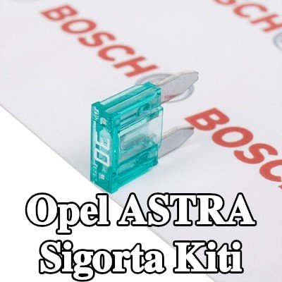 BOSCH Sigorta kiti — Opel Astra