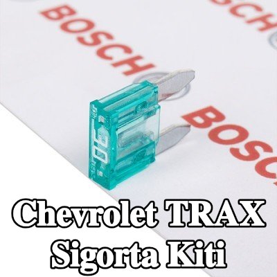 BOSCH Sigorta kiti — Chevrolet Trax