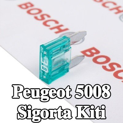 BOSCH Sigorta kiti — Peugeot 5008