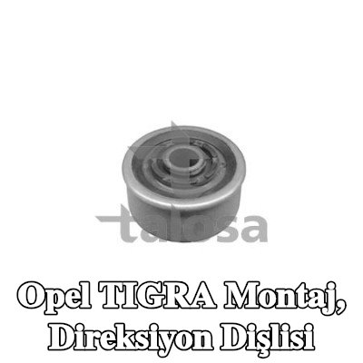 TALOSA Montaj, direksiyon dişlisi — Opel Tigra