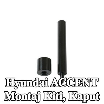 Gunson Montaj Kiti, kaput — Hyundai Accent