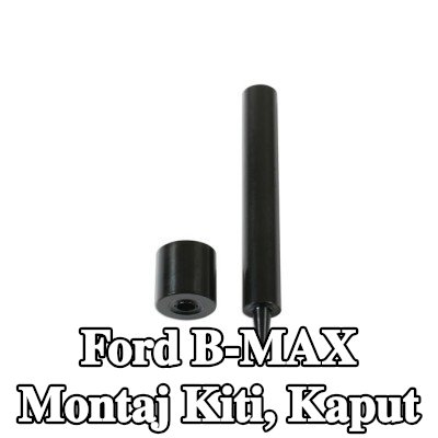 Gunson Montaj Kiti, kaput — Ford B-max