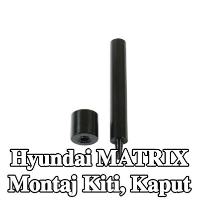 Gunson Montaj Kiti, kaput — Hyundai Matrix