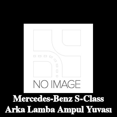 ULO Arka lamba tutucu Sol, ampul ile — Mercedes-Benz S-Class