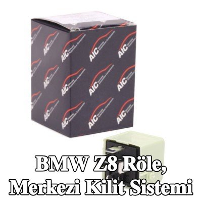 AIC Röle, merkezi kilit sistemi — BMW Z8