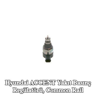 BOSCH Yakıt basınç regülatörü, common rail — Hyundai Accent