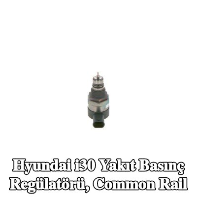 BOSCH Yakıt basınç regülatörü, common rail — Hyundai i30