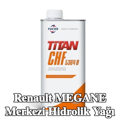 FUCHS Merkezi hidrolik yağı CHF 5364 B — Renault Megane