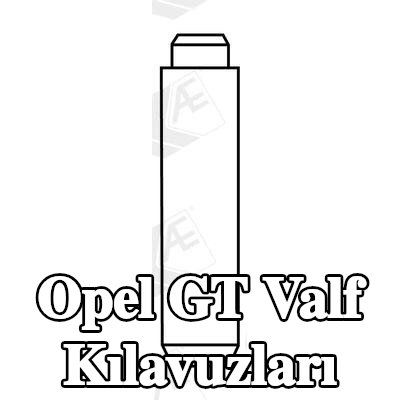 AE Valf Kılavuzları — Opel Gt
