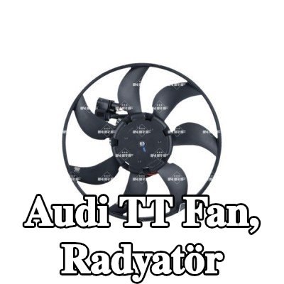 NRF Fan, radyatör fan kapağı olmayan radyatör — 2015 Audi Tt