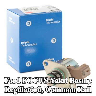 DELPHI Yakıt basınç regülatörü, common rail — Ford Focus
