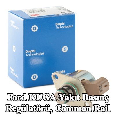 DELPHI Yakıt basınç regülatörü, common rail — Ford Kuga