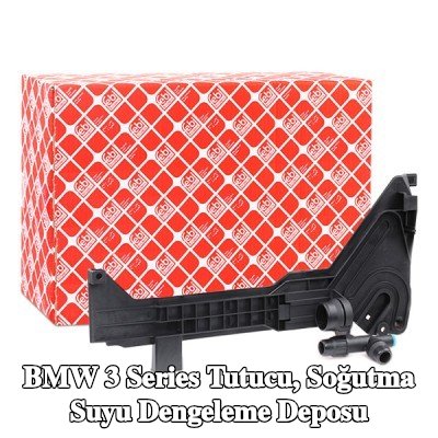 FEBI BILSTEIN Tutucu, soğutma suyu dengeleme deposu — BMW 3 Series