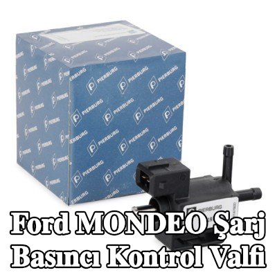 PIERBURG Şarj Basıncı Kontrol Valfi — 2012 Ford Mondeo