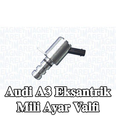 MAGNETI MARELLI Eksantrik mili ayar valfi — 2003 Audi A3