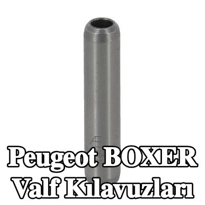 AE Valf Kılavuzları — Peugeot Boxer