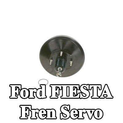 BOSCH Fren Servo — Ford Fiesta