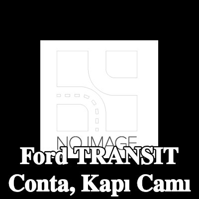BLIC Conta, kapı camı — Ford Transit