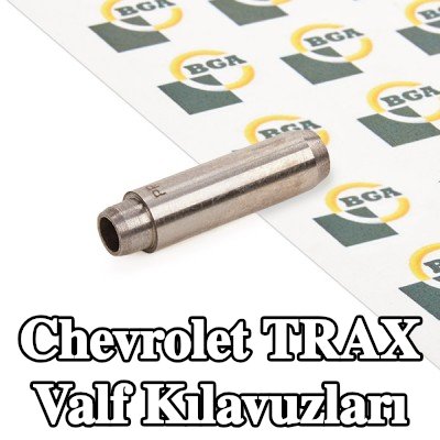 BGA Valf Kılavuzları — Chevrolet Trax