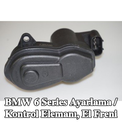 LTD Ayarlama / Kontrol Elemanı, el freni — BMW 6 Series