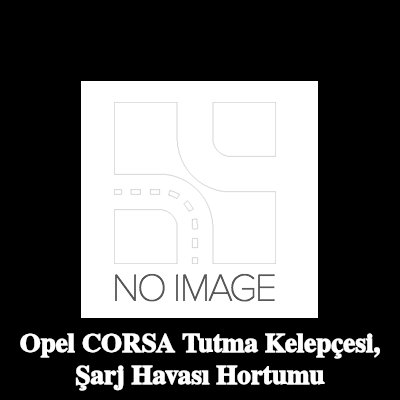 CITROEN/PEUGEOT Tutma Kelepçesi, şarj havası hortumu — Opel Corsa