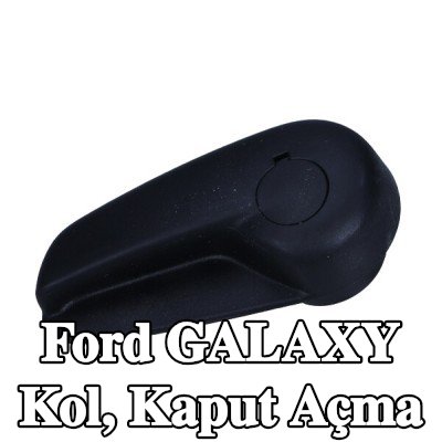 FORD Kol, kaput açma — Ford Galaxy