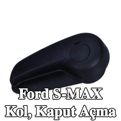 FORD Kol, kaput açma — Ford S-max