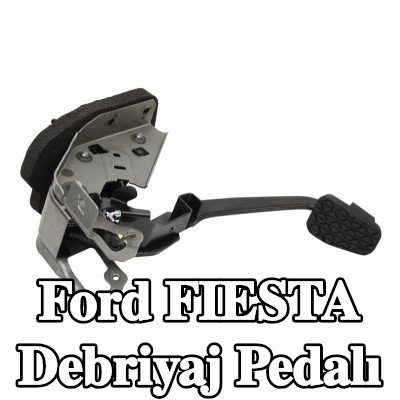 FORD Debriyaj pedalı — Ford Fiesta