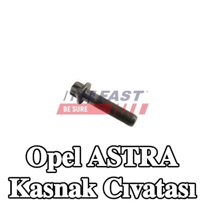 FAST Kasnak Cıvatası — Opel Astra