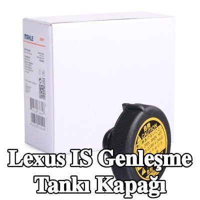 MAHLE Genleşme tankı kapağı — 2012 Lexus Is