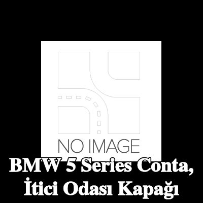 BMW Conta, itici odası kapağı — BMW 5 Series