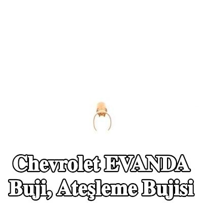BOSCH Buji, ateşleme bujisi — Chevrolet Evanda