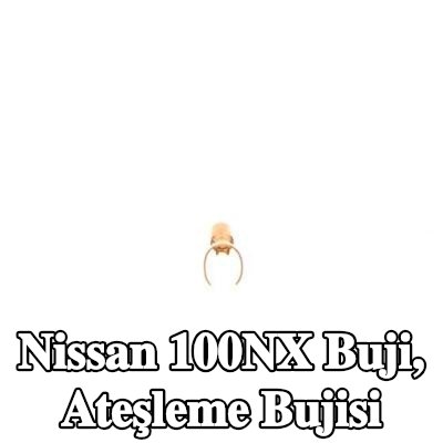 BOSCH Buji, ateşleme bujisi — Nissan 100nx