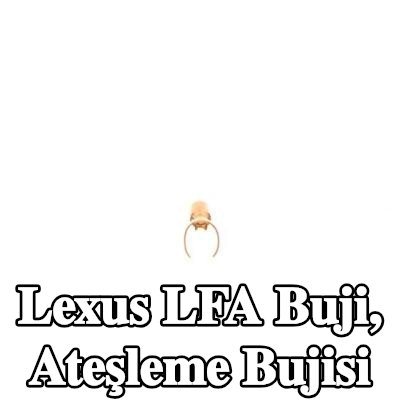 BOSCH Buji, ateşleme bujisi — Lexus Lfa