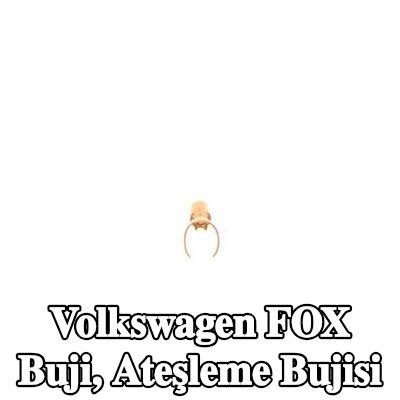 BOSCH Buji, ateşleme bujisi — Volkswagen Fox