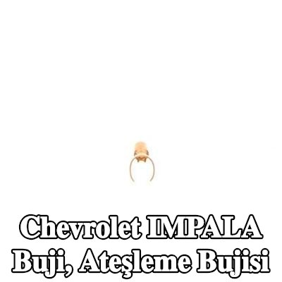 BOSCH Buji, ateşleme bujisi — Chevrolet Impala