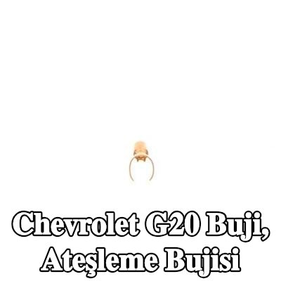 BOSCH Buji, ateşleme bujisi — Chevrolet G20