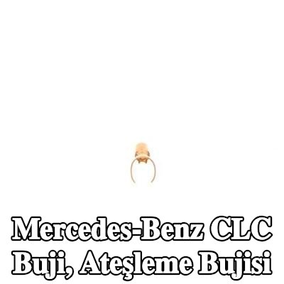 BOSCH Buji, ateşleme bujisi — Mercedes-Benz Clc