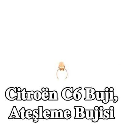 BOSCH Buji, ateşleme bujisi — Citroën C6