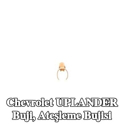 BOSCH Buji, ateşleme bujisi — Chevrolet Uplander