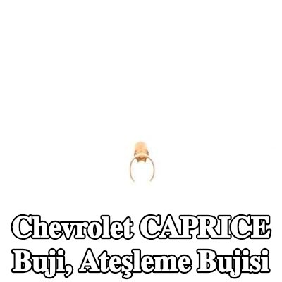 BOSCH Buji, ateşleme bujisi — Chevrolet Caprice